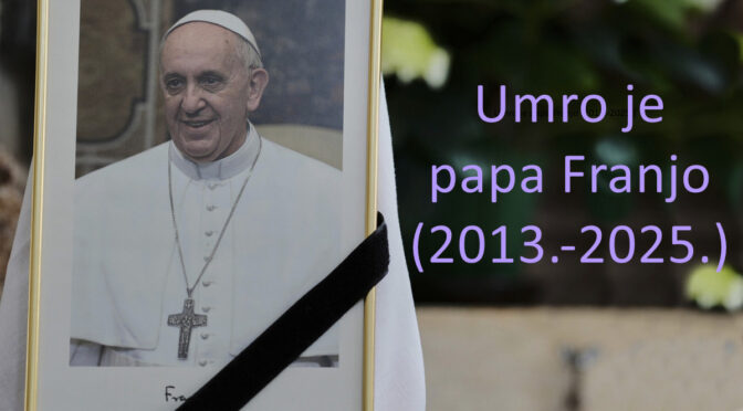 Umro je papa Franjo